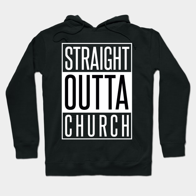 STRAIGHT OUTTA CHURCH Hoodie by xaviertodd